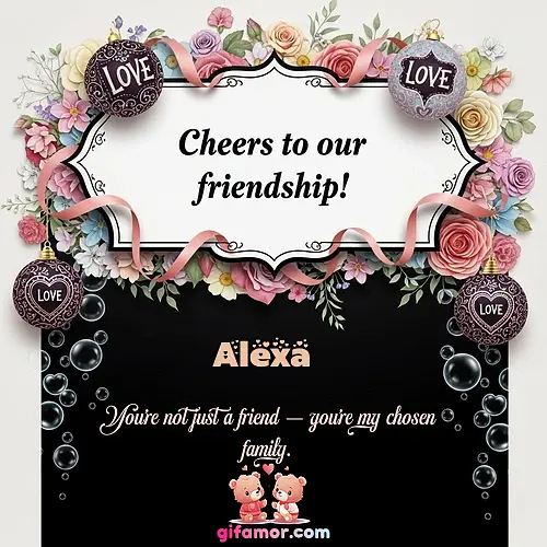 Cheers to our friendship!  VI Alexa