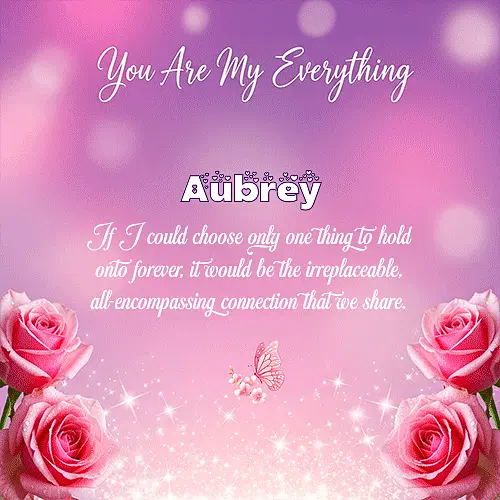 You are my everything IV Aubrey