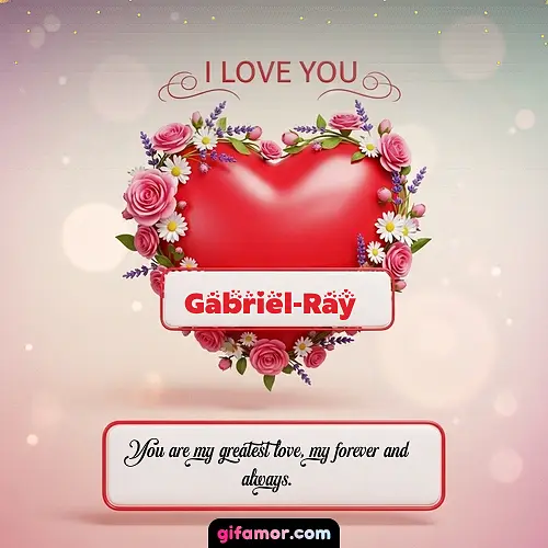 I Love You XXI Gabriel-Ray