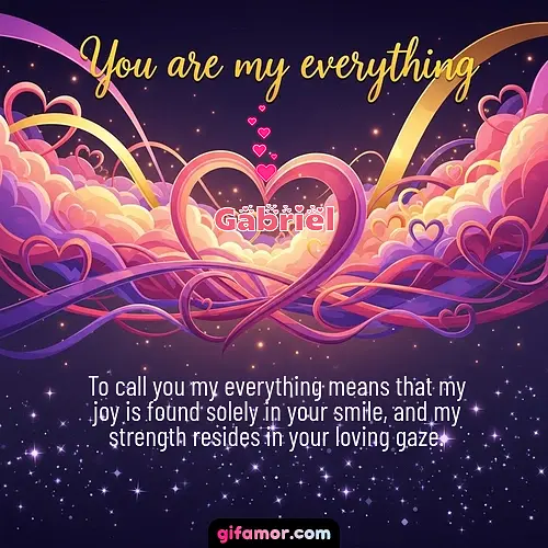 You are my everything	II Gabriel