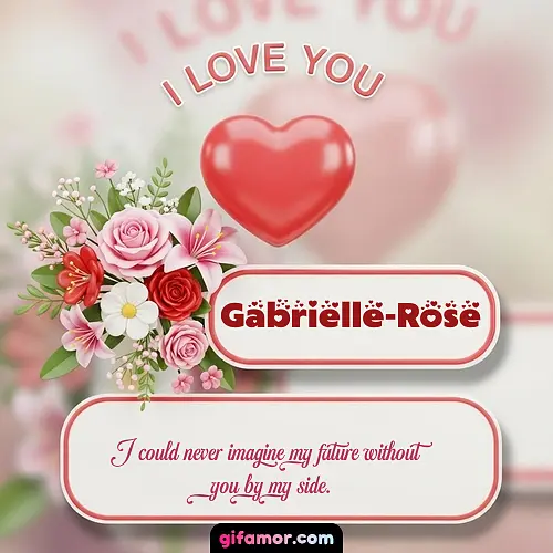 I Love You XI Gabrielle-Rose