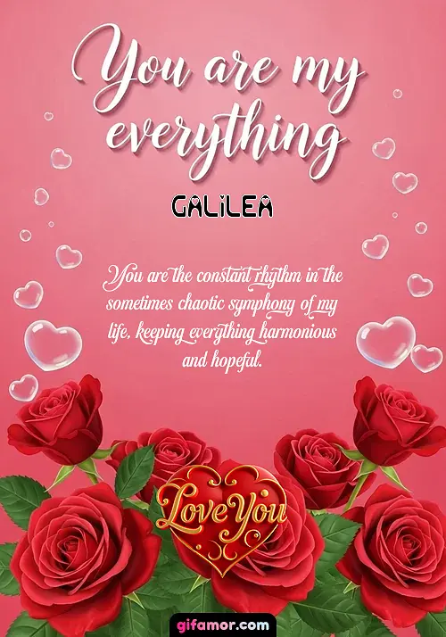 You are my everything Galilea