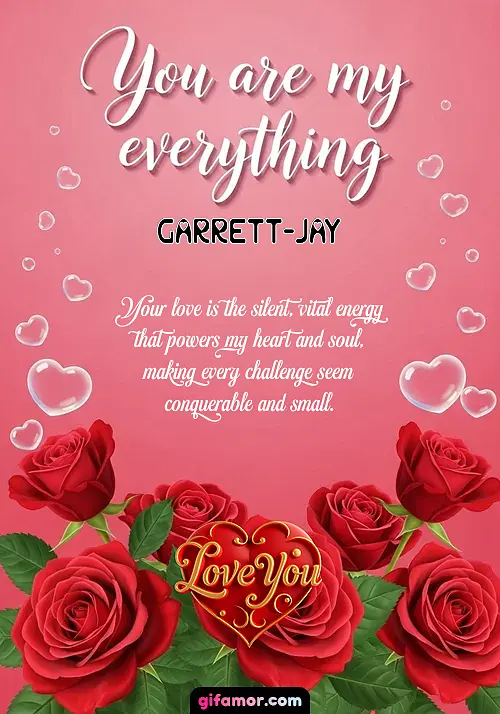 You are my everything Garrett-Jay