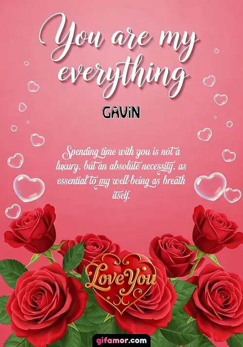 You are my everything Gavin