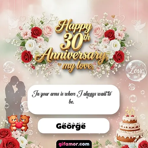 Happy 30th anniversary, my love George