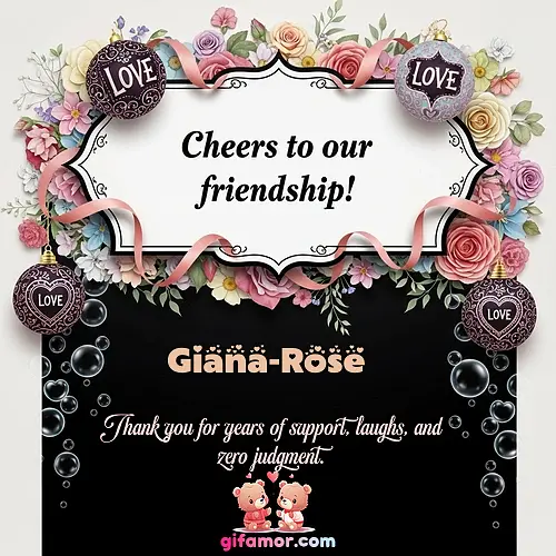 Cheers to our friendship!  VI Giana-Rose
