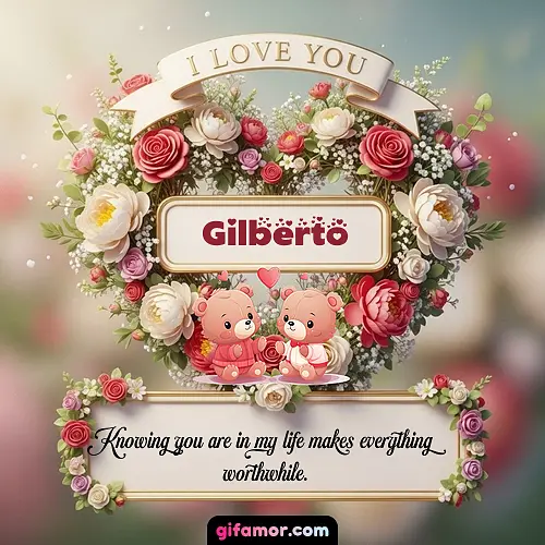 I Love You X Gilberto