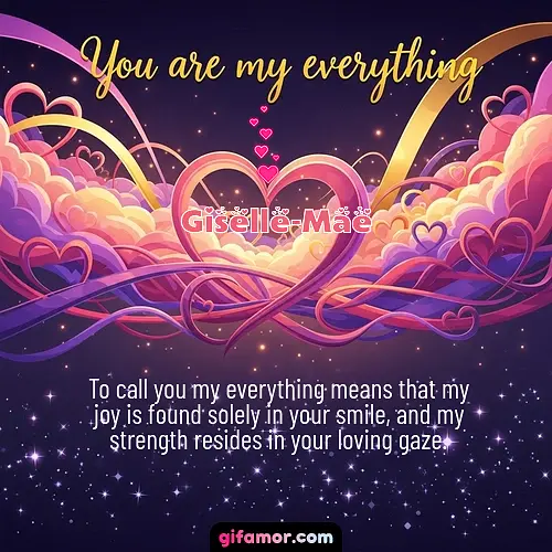 You are my everything	II Giselle-Mae