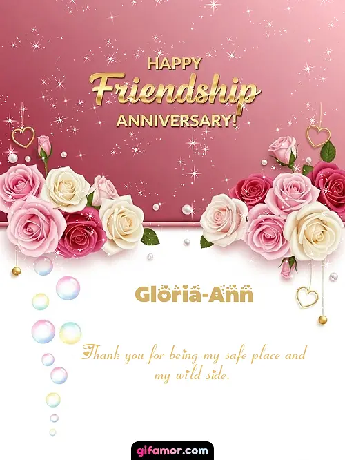 Happy friendship anniversary! Gloria-Ann