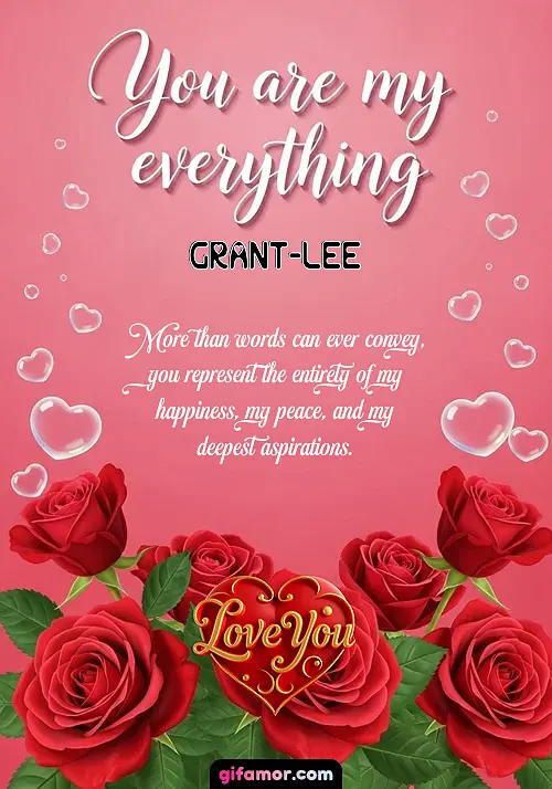 You are my everything Grant-Lee
