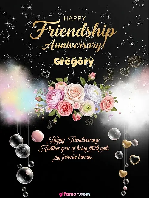 Happy friendship anniversary! II Gregory