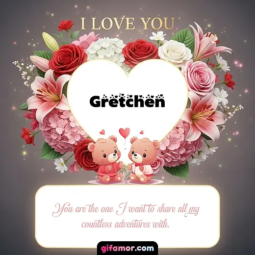 I Love You XV Gretchen