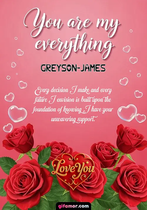 You are my everything Greyson-James