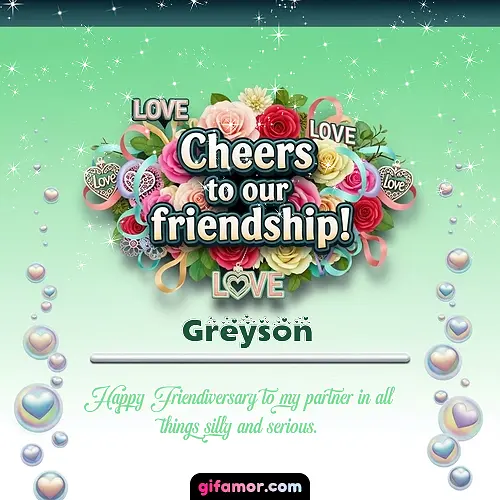 Cheers to our friendship!  IV Greyson