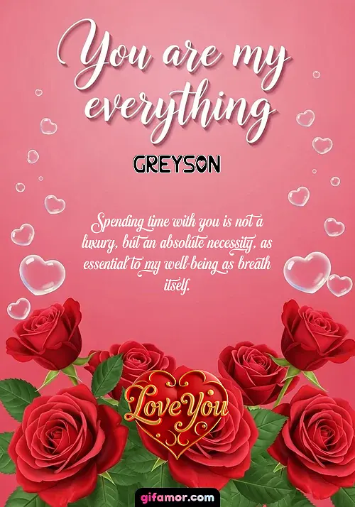 You are my everything Greyson