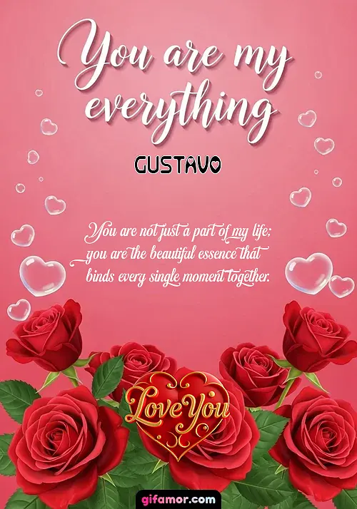 You are my everything Gustavo