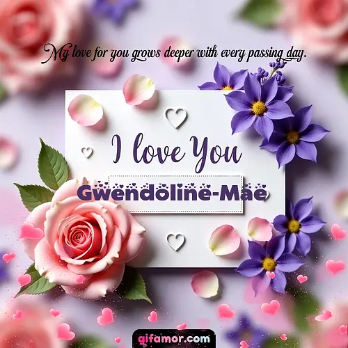 I love You II Gwendoline-Mae