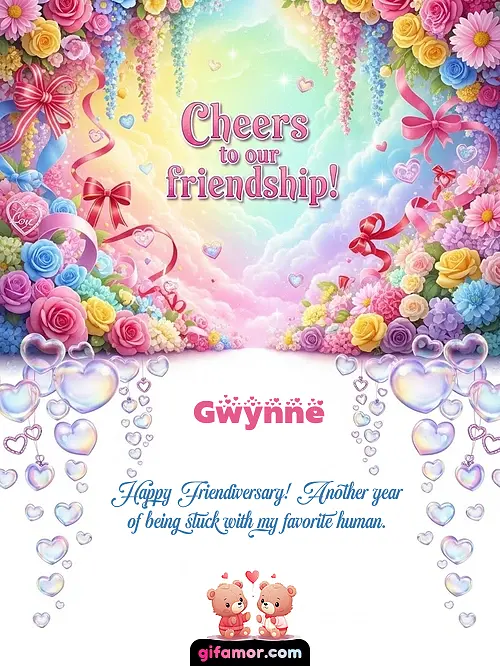 Cheers to our friendship! I Gwynne