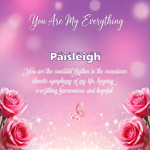 You are my everything IV Paisleigh